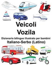 Italiano-Serbo (Latino) Veicoli/Vozila Dizionario Bilingue Illustrato Per Bambini