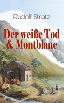 Der weiße Tod & Montblanc (Vollständige Ausgaben)