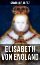 Elisabeth von England (Vollständige Biografie)