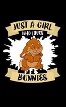 Just A Girl Who Loves Bunnies