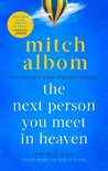 The Next Person You Meet in Heaven The sequel to The Five People You Meet in Heaven