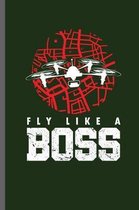Fly like a Boss
