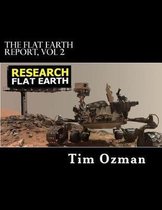 THE FLAT EARTH REPORT, Vol 2