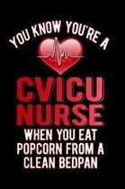 You Know You're A CVICU Nurse When You Eat Popcorn From A Clean Bedpan