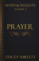 Notes & Nuggets Series - Volume 4 - Prayer