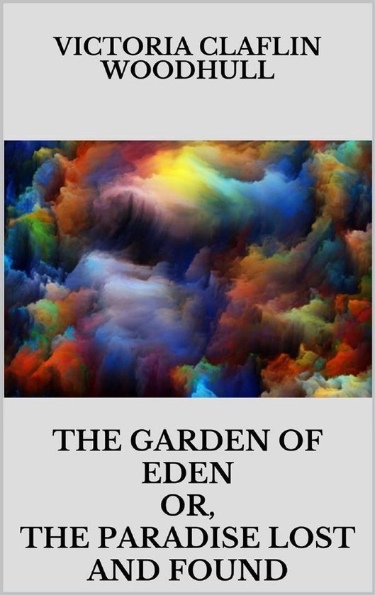The garden of Eden or, the Paradise lost and found - cover