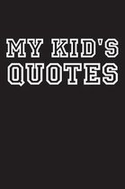 My Kid's Quotes