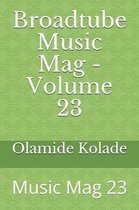 Broadtube Music Mag - Volume 23