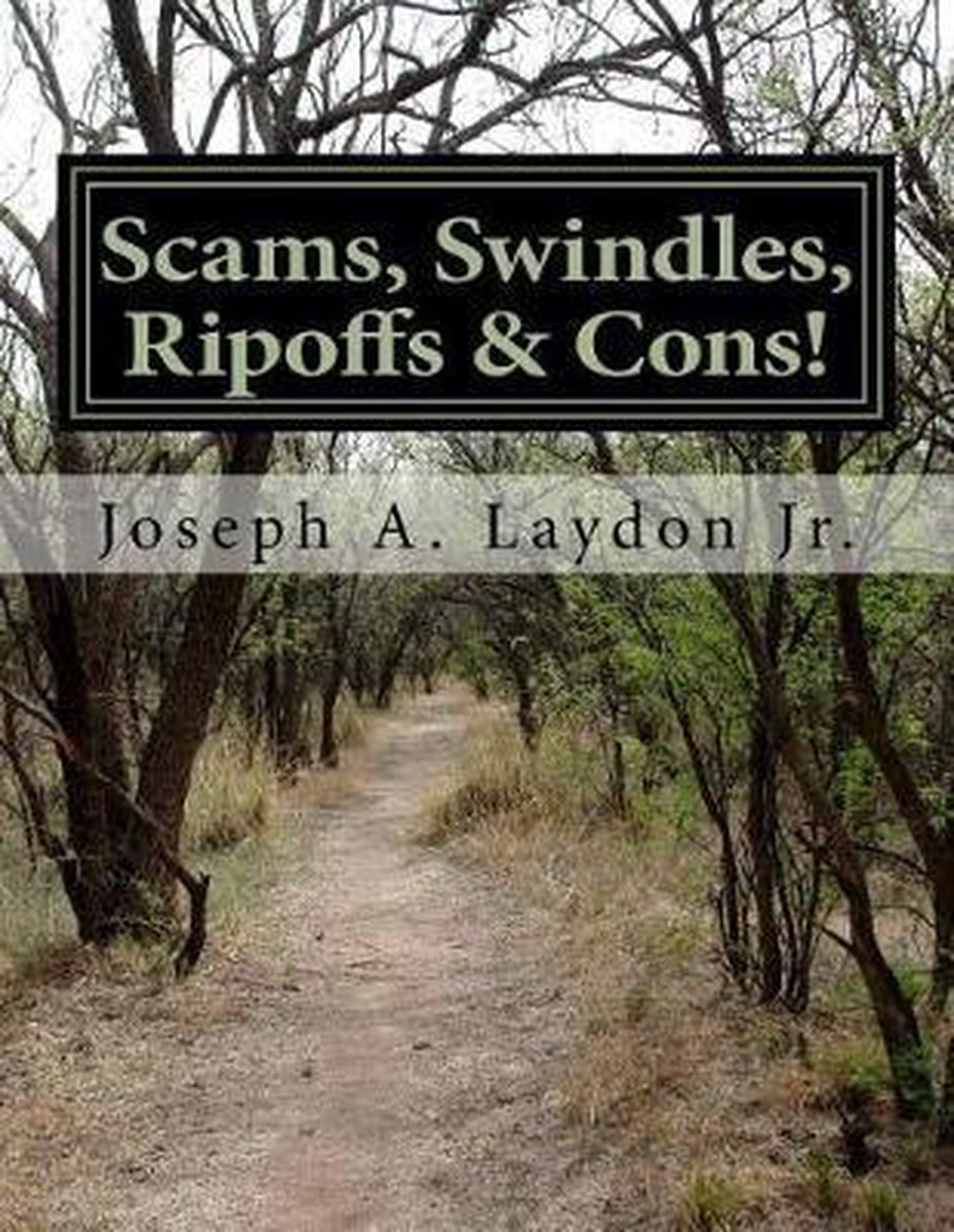 Anytime Anywhere Survival - Alternative Collection- Scams, Swindles, Ripoffs & Cons! - Joseph A Laydon
