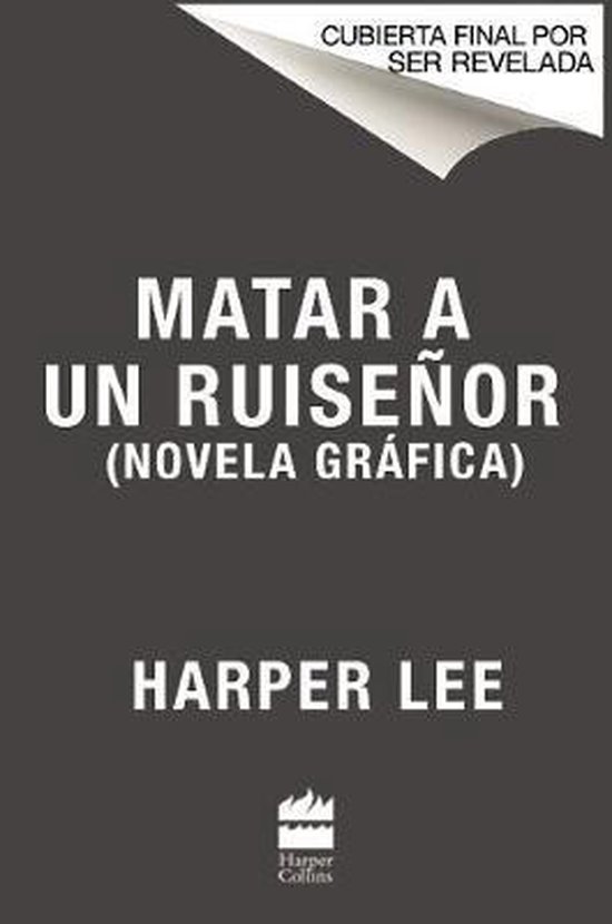 Boekomslag voor "Matar a Un Ruiseñor (Novela Gráfica)" van Harper Lee. Definitieve omslag nog te onthullen.