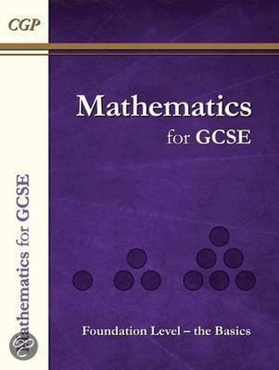 Maths for GCSE, Foundation Level The Basics 9781847626851 Cgp