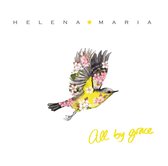 Helena Maria - All by Grace (CD)