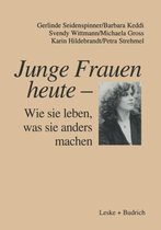 Junge Frauen Heute -- Wie Sie Leben, Was Sie Anders Machen