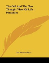 The Old and the New Thought View of Life - Pamphlet