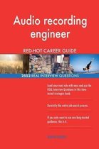 Audio recording engineer RED-HOT Career Guide; 2552 REAL Interview Questions