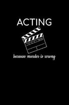 Acting Because Murder Is Wrong