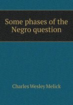 Some phases of the Negro question