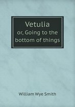Vetulia or, Going to the bottom of things