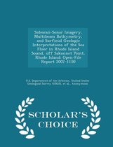 Sidescan-Sonar Imagery, Multibeam Bathymetry, and Surficial Geologic Interpretations of the Sea Floor in Rhode Island Sound, Off Sakonnet Point, Rhode Island
