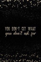 You Don't Get What You Don't Ask for