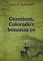 Gunnison, Colorado's bonanza co