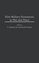 Elite Military Formations in War and Peace