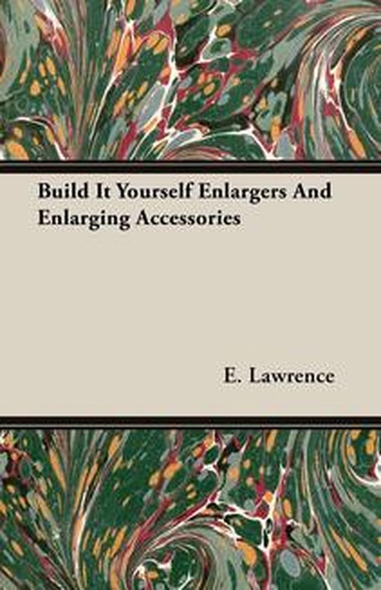 Build It Yourself Enlargers And Enlarging Accessories - cover