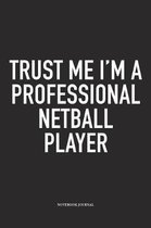 Trust Me I'm A Professional Netball Player