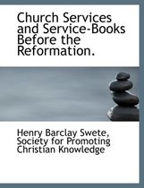 Church Services and Service-Books Before the Reformation.