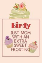 Birdy Just Mom with an Extra Sweet Frosting