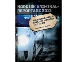 Nordisk Kriminalreportage - Jeg skyder, sagde ham, der hævnede med mord