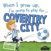 When I Grow Up I'm Going to Play for Coventry