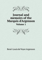 Journal and memoirs of the Marquis d'Argenson Volume 1
