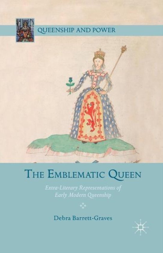 Queenship and PowerThe Emblematic Queen 9781349454082 Boeken