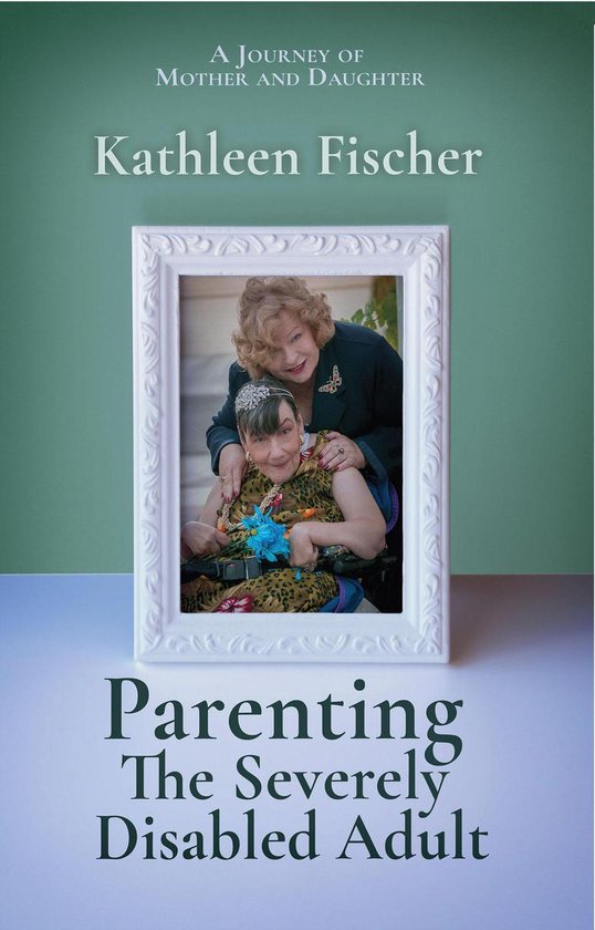 Parenting the Severely Disabled Adult - cover