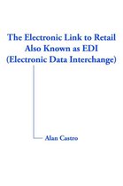 The Electronic Link to Retail Also Known as EDI (Electronic Data Interchange)