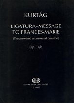 Ligatura-Message to Frances-Marie op. 31b