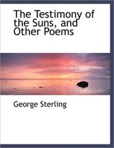 The Testimony of the Suns, and Other Poems