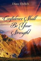 Confidence Shall Be Your Strength!