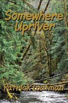 Somewhere Upriver