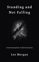 Standing and Not Falling – A sorcerous primer in thirteen moons