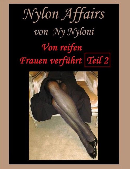 Von reifen Frauen verführt Teil 2 (ebook), Ny Nyloni | 9783738028928 |  Boeken | bol.com