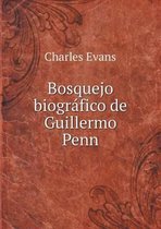 Bosquejo biografico de Guillermo Penn
