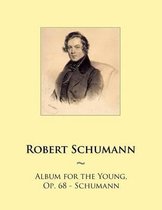 Album for the Young, Op. 68 - Schumann