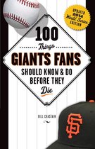 100 Things...Fans Should Know - 100 Things Giants Fans Should Know & Do Before They Die