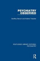 Routledge Library Editions: Psychiatry- Psychiatry Observed