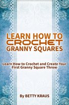 Learn How to Crochet Granny Squares. Learn How to Crochet and Create Your First Granny Square Throw