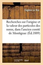 Recherches Sur L'Origine Et La Valeur Des Particules Des Noms, Dans L'Ancien Comte de Montignac