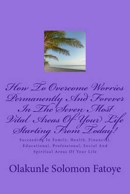 How To Overcome Worries Permanently And Forever In The Seven ... - cover