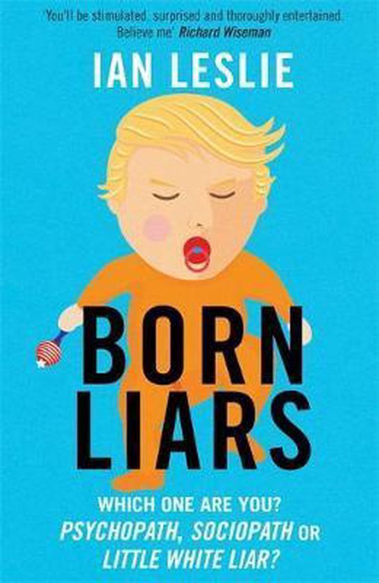 Livre "Born Liars" par Ian Leslie avec un dessin d'un bébé à la peau orange et aux cheveux blonds, tenant un hochet. Texte : "Born Liars".